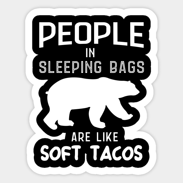 People In Sleeping Bags Are Like Soft Tacos Sticker by Skylane